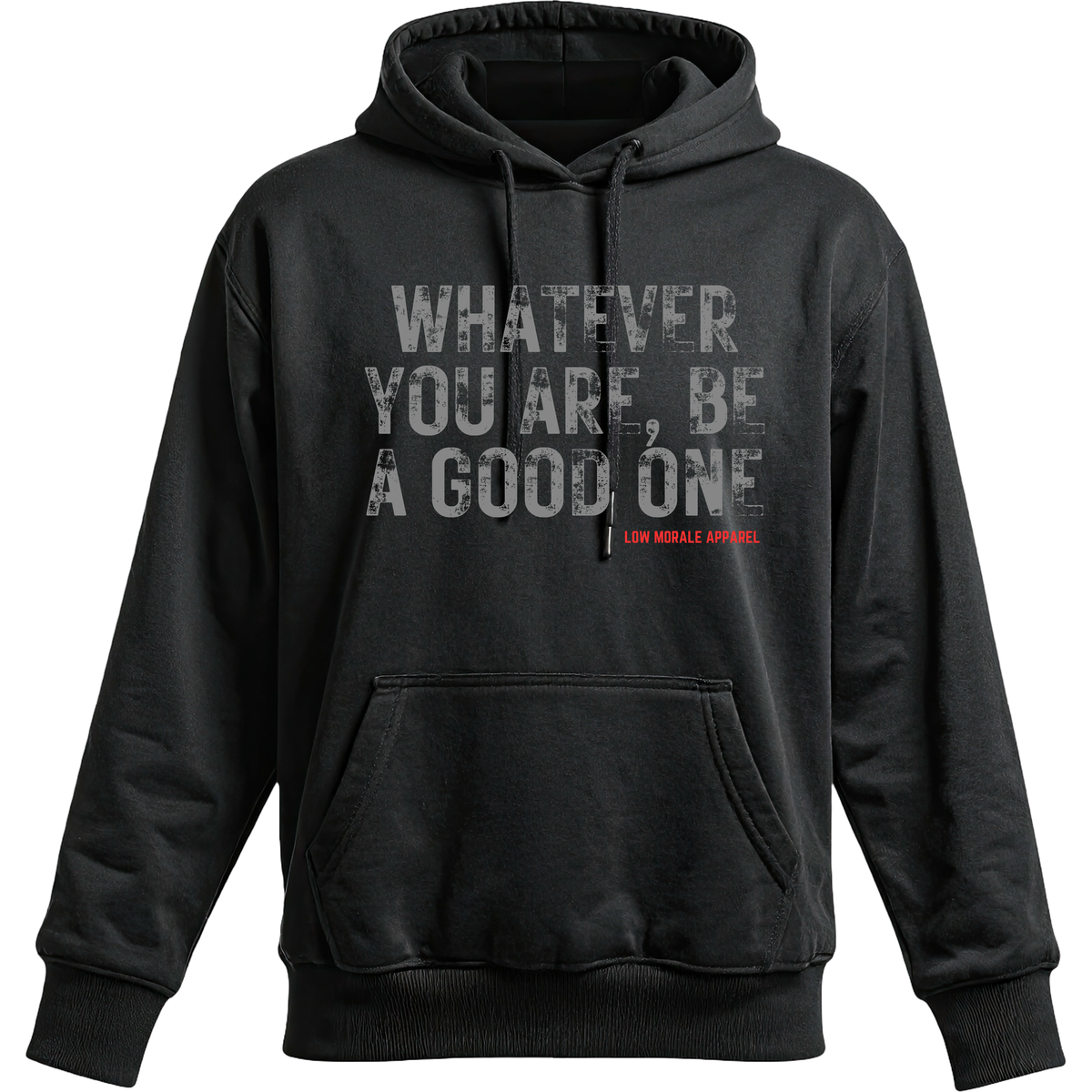 Whatever You Are, Be a Good One black hoodie mockup