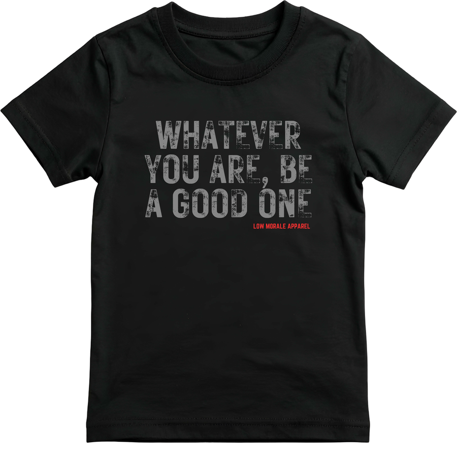Whatever You Are, Be a Good One