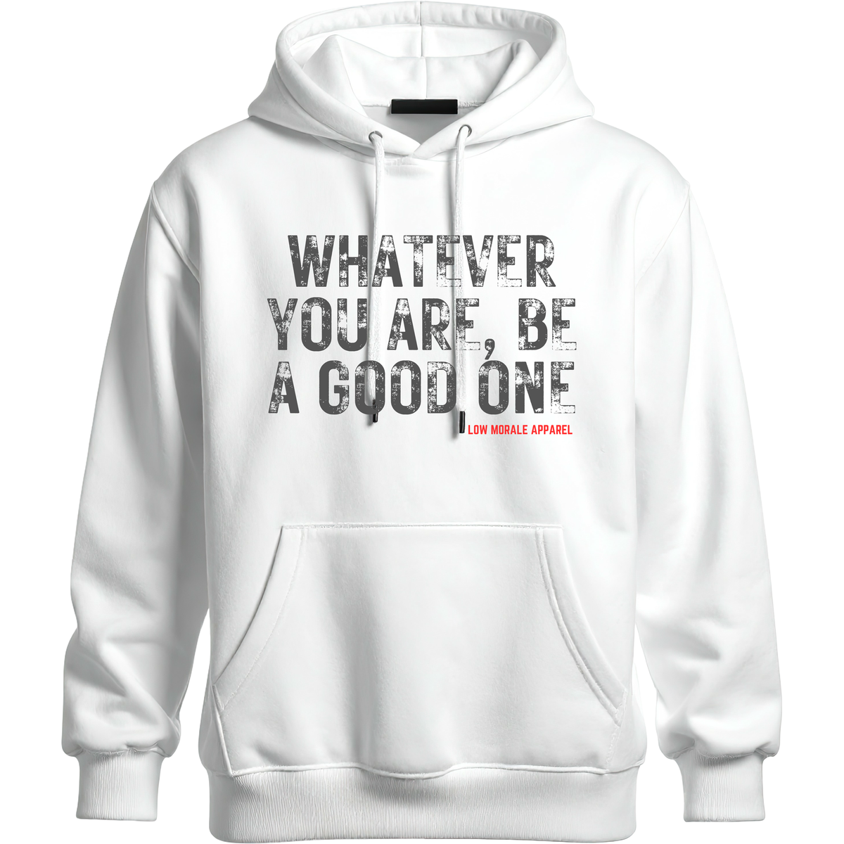 Whatever You Are, Be a Good One white hoodie mockup
