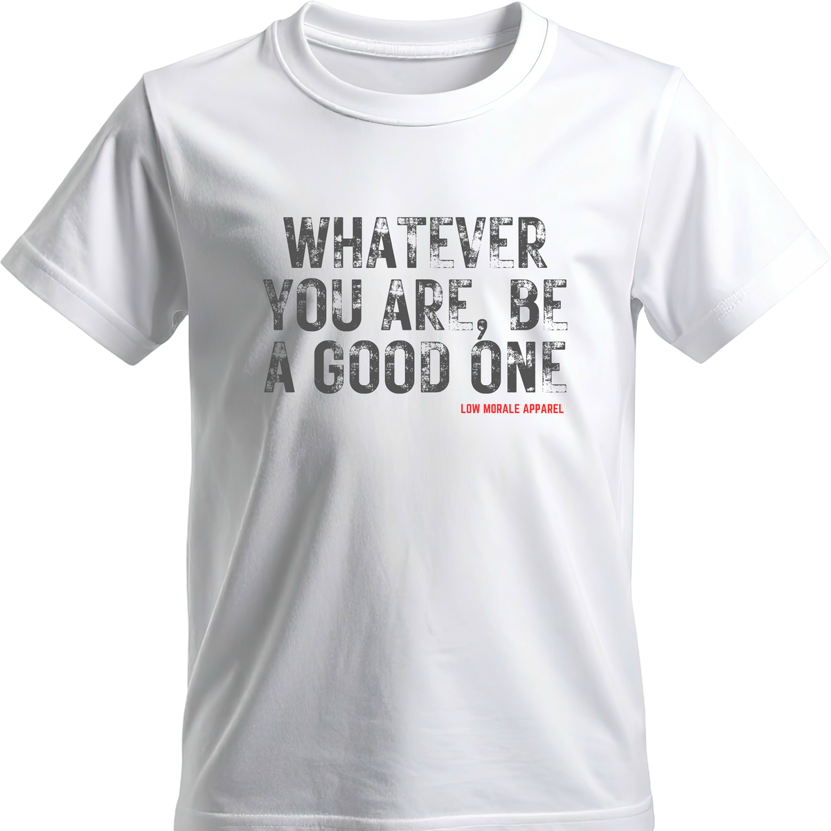 Whatever You Are, Be a Good One white tee mockup